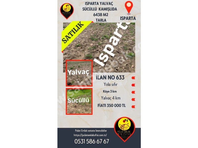 ISPARTA YALVAÇ SÜCÜLLÜ KAMIŞLI BÖGESİNDE SATILIK 6438 M2 TARLA