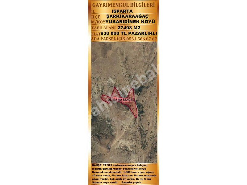 ISPARTA ŞARKİKARAAĞAÇ YUKARIDİNEK KUYUCAK MEVKİİNDE SATILIK 27493 M2 BAHÇE