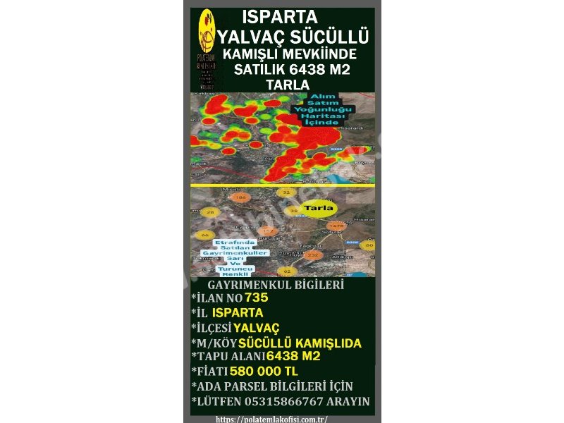 ISPARTA YALVAÇ SÜCÜLLÜ KAMIŞLI MEVKİİNDE SATILIK 6438 M2 TARLA