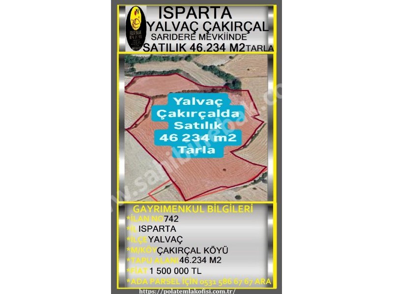 ISPARTA YALVAÇ ÇAKIRÇAL KÖYÜNDE SATILIK 46 234 M2 TARLA