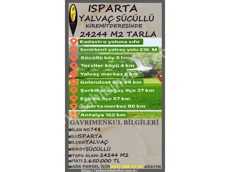 ISPARTA YALVAÇ SÜCÜLLÜ KİREMİT DERESİNDE SATILIK 24 244 M2 TARLA