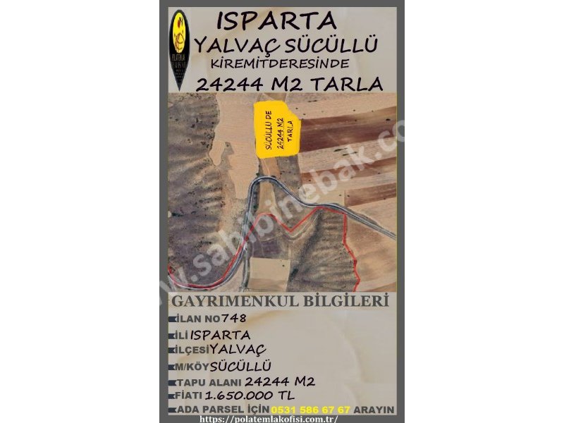 ISPARTA YALVAÇ SÜCÜLLÜ KİREMİT DERESİNDE SATILIK 24 244 M2 TARLA