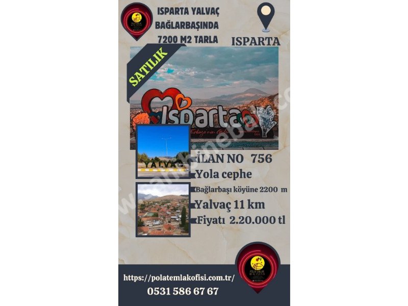 ISPARTA YALVAÇ BAĞLARBAŞINDA SATILIK 7200 M2 TARLA